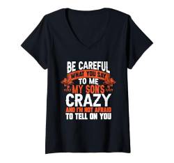 Damen Be Careful What You Say To Me Familie Sarkasmus T-Shirt mit V-Ausschnitt von Lustige Sarkastische Sprüche Familien Bekleidung