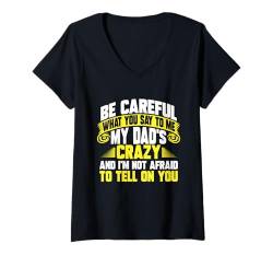 Damen Be Careful What You Say To Me Familie Sarkasmus T-Shirt mit V-Ausschnitt von Lustige Sarkastische Sprüche Familien Bekleidung