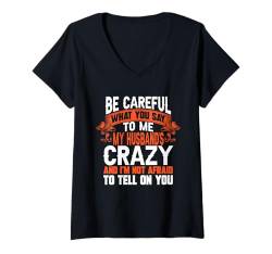 Damen Be Careful What You Say To Me Familie Sarkasmus T-Shirt mit V-Ausschnitt von Lustige Sarkastische Sprüche Familien Bekleidung