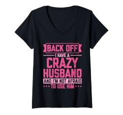 Damen Back Off I Have A Crazy Sarkasmus T-Shirt mit V-Ausschnitt von Lustige Sarkastische Sprüche Sarkasmus Bekleidung