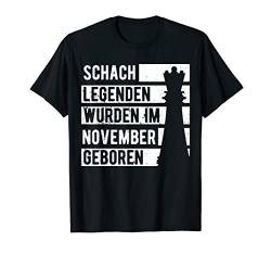 Schach Spieler Legende November Geburtstagsgeschenk Lustig T-Shirt von Lustige Schach Fan Geburtstagsgeschenke Ideen