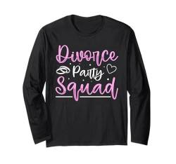 Divorce Party Squad Lustiges Scheidungs Langarmshirt von Lustige Scheidungs Geschenke für Frauen & Männer