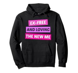 Ex-Free And Loving The New Me Lustiges Scheidungs Pullover Hoodie von Lustige Scheidungs Geschenke für Frauen & Männer