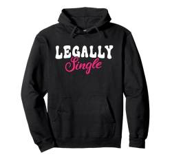 Legally Single Lustiges Scheidungs Pullover Hoodie von Lustige Scheidungs Geschenke für Frauen & Männer