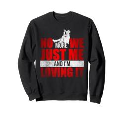 No More We - Just Me and I'm Loving It - Lustiges Scheidungs Sweatshirt von Lustige Scheidungs Geschenke für Frauen & Männer