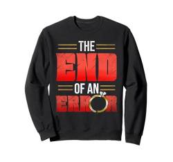 The End Of An Error Lustiges Scheidungs Sweatshirt von Lustige Scheidungs Geschenke für Frauen & Männer