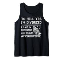 To Hell Yes I'm Divorced Lustiges Scheidungs Tank Top von Lustige Scheidungs Geschenke für Frauen & Männer