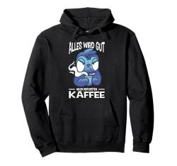 Alles Wird Gut Nach Dem Ersten Kaffee Morgenmuffel Pullover Hoodie von Lustige Sprüche Fun Outfits Ironie Sarkasmus