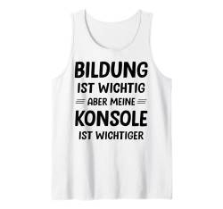 Bildung ist wichtig aber meine Konsole ist wichtiger Tank Top von Lustige Sprüche Zitate für Erwachsene