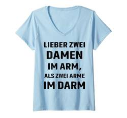 Damen Lieber zwei Damen im Arm als zwei Arme im Darm T-Shirt mit V-Ausschnitt von Lustige Sprüche Zitate für Erwachsene