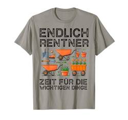 Endlich Rentner Zeit für die wichtigen Dinge T-Shirt von Lustige Sprüche Zitate für Erwachsene