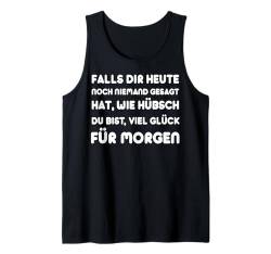 Falls dir heute noch niemand gesagt hat wie hübsch du bist Tank Top von Lustige Sprüche Zitate für Erwachsene