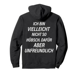 Ich bin vielleicht nicht so hübsch dafür aber unfreundlich Pullover Hoodie von Lustige Sprüche Zitate für Erwachsene