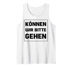 Lustiger Spruch sarkastischer Erwachsenenhumor Tank Top von Lustige Sprüche Zitate für Erwachsene