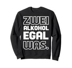 Zwei Alkohol egal was Lustiger Spruch sarkastischer Sweatshirt von Lustige Sprüche Zitate für Erwachsene