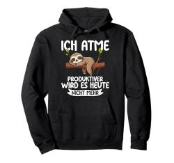 Ich Atme Produktiver Wird Es Heute Nicht Lustiger Faultier Pullover Hoodie von Lustige Sprüche für Faultier Fans & Morgenmuffel