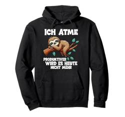 Ich Atme Produktiver Wird Es Heute Nicht Lustiger Faultier Pullover Hoodie von Lustige Sprüche für Faultier Fans & Morgenmuffel