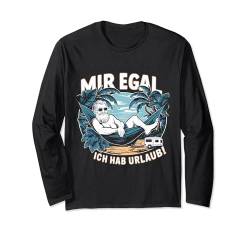 Mir egal, ich hab Urlaub! Lustiges Urlaubs Langarmshirt von Lustige Sprüche und Faulenzer Fans Design