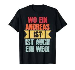 Name Andreas Wo Ein Andreas Ist Vorname T-Shirt von Lustige Sprüche & Geschenke