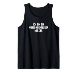 Fokussiert Kaffee Spruch - Kaffee-Zielsetzung Tank Top von Lustige Sprüche & Witzige Lebensweisheiten