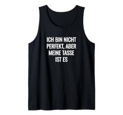 Humorvoll Perfektion Spruch - Selbstironie mit Kaffeebezug Tank Top von Lustige Sprüche & Witzige Lebensweisheiten