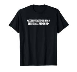 Katzenliebhaber Katzen Spruch - Katzen als bessere Gefährten T-Shirt von Lustige Sprüche & Witzige Lebensweisheiten