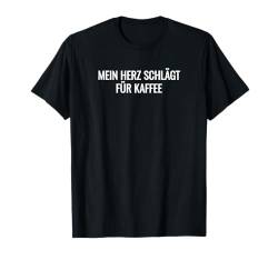 Leidenschaftlich Kaffee Spruch - Herzensangelegenheit Kaffee T-Shirt von Lustige Sprüche & Witzige Lebensweisheiten