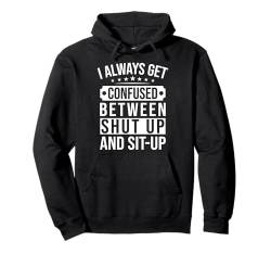 Gym Junkies Confused Shut Up & Sit Up Calisthenics Fitness Pullover Hoodie von Lustige Workout T-Shirts Für Damen Herren Designs