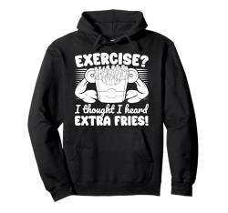 Gym Junkies I Heard Extra Fries Calisthenics Fitness Pullover Hoodie von Lustige Workout T-Shirts Für Damen Herren Designs