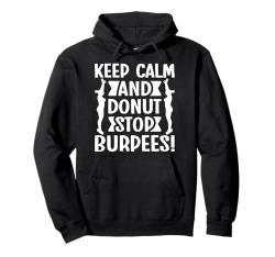 Fitness-Junkies Keep Calm Burpees Calisthenics Fitness Pullover Hoodie von Funny Work Out T Shirts For Women Men