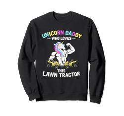 Einhorn Daddy Rasentraktor, Mähmaschine Grasschneider Dad Sweatshirt von Lustiger Rasenmäher Grasschneider Traktor Garten