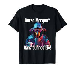 Dobermann Hund Guten Morgen Ganz dünnes Eis Damen Cyberpunk T-Shirt von Lustiger Spruch Geschenkidee Kaffee