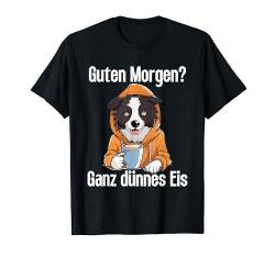 Border Collie Guten Morgen Ganz dünnes Eis Hund Damen Kaffee T-Shirt von Lustiger Spruch Geschenkidee Kaffeebecher