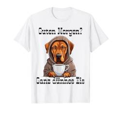 Rhodesian Ridgeback Hund Guten Morgen Ganz dünnes Eis Damen T-Shirt von Lustiger Spruch Geschenkidee