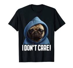 Mops Lustig Geschenk I Mops I Dont' Care T-Shirt von Lustiger Spruch I Tiere & Spaß I Damen & Herren