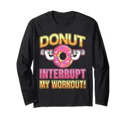 Fitnessfanatiker Donut unterbrechen mein Training Calisthenics Gym Langarmshirt von Funny Saying Workout Shirts Burpees Shirts