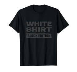 Sarkasmus Black Edition: White T-Shirt von Lustiges Black Edition Shirt