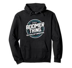 Boomer Humor Generationen Witz Lustiger Boomer Pullover Hoodie von Lustiges Geschenk für Boomer Generation Mann Frau