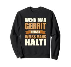 Wenn man Gerrit heisst weiss mans halt - Lustiges Gerrit Sweatshirt von Lustiges Männer Geschenk Herren Klugscheisser