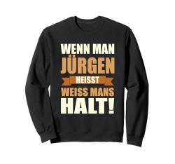 Wenn man Jürgen heisst weiss mans halt - Lustiges Jürgen Sweatshirt von Lustiges Männer Geschenk Herren Klugscheisser