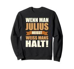 Wenn man Julius heisst weiss mans halt - Lustiges Julius Sweatshirt von Lustiges Männer Geschenk Herren Klugscheisser