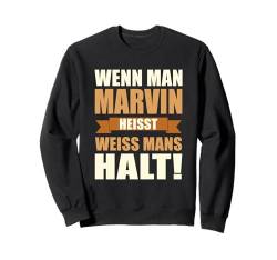 Wenn man Marvin heisst weiss mans halt - Lustiges Marvin Sweatshirt von Lustiges Männer Geschenk Herren Klugscheisser