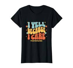 I Yell Because I Care Hockey Mama T-Shirt von Lustiges Sprichwort-Zitat für Frauen