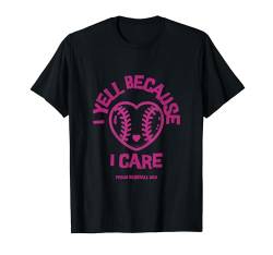 I Yell Because I Care Baseball Dad T-Shirt von Lustiges Sprichwort-Zitat für Männer