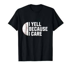 I Yell Because I Care Baseball Opa T-Shirt von Lustiges Sprichwort-Zitat für Männer