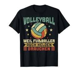 Volleyball Spieler Fußballer Auch Helden Brauchen T-Shirt von Lustiges Volleyballspieler Design