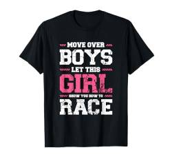 Move Over Boys Let This Girl Show You How To Race T-Shirt von Mädchen Rennen Rennfahrer Fahrerin