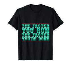 Laufen Faster You Run Faster You´re Done Marathonläufer T-Shirt von Marathon Läufer Geschenkidee Für Ausdauersportler