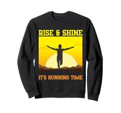 Running Rise & Shine Marathonläufer Sweatshirt von Running Gifts for Men and Marathoner Clothing