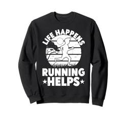 Marathon Runner Life Happens Laufen hilft beim Laufen Sweatshirt von Running Gifts for Men and Marathoner Clothing